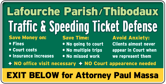 Lafourche or Thibodaux Traffic Ticket Lawyer Paul M. Massa | Lafourche Parish Louisiana Speeding Ticket Attorney